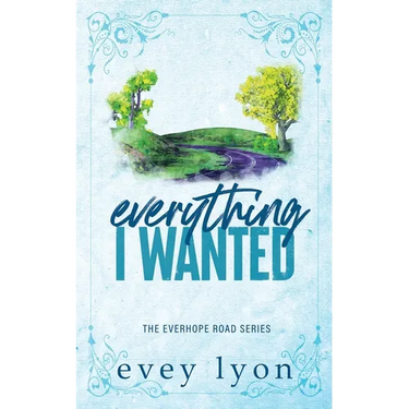Everything I Wanted: A Small Town Enemies to Lovers Romance