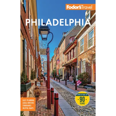 Fodor's Philadelphia: With Valley Forge, Bucks County, the Brandywine Valley, and Lancaster County