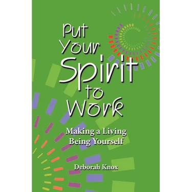 Put Your Spirit to Work: Making a Living Being Yourself