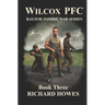 Wilcox PFC: Rayzor Zombie War Series Book Three: Rayzor Zombie War Series