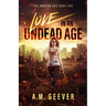 Love in an Undead Age: A Zombie Apocalypse Survival Adventure