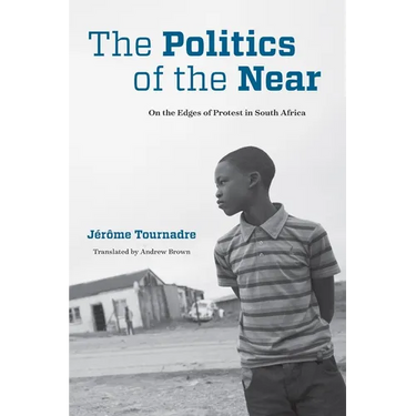The Politics of the Near: On the Edges of Protest in South Africa