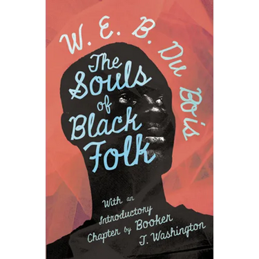The Souls of Black Folk: With an Introductory Chapter by Booker T. Washington