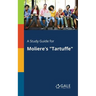 A Study Guide for Moliere's "Tartuffe"