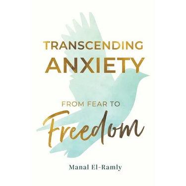 Transcending Anxiety From Fear to Freedom: Transforming Unacknowledged Fears Into a Life of Freedom and Happiness Book