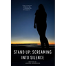 Stand Up: Screaming Into Silence