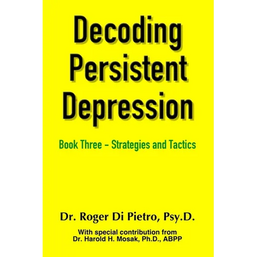 Decoding Persistent Depression: Book Three - Strategies and Tactics