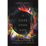 To Gaze Upon God: The Beatific Vision in Doctrine, Tradition, and Practice