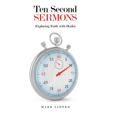 Ten Second Sermons: Exploring Faith with Haiku