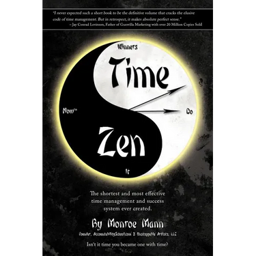 Time Zen: aka Winners Do It Now - The shortest and most effective time management and success system ever created.