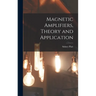 Magnetic Amplifiers, Theory and Application