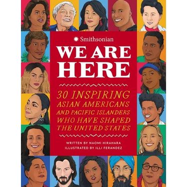 We Are Here: 30 Inspiring Asian Americans and Pacific Islanders Who Have Shaped the United States