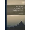 With the Russians in Manchuria