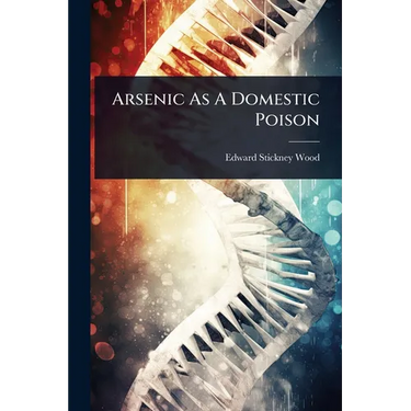 Arsenic As A Domestic Poison