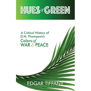 Hues of Green: A Critical History of D.M. Thompson's Colors of War & Peace