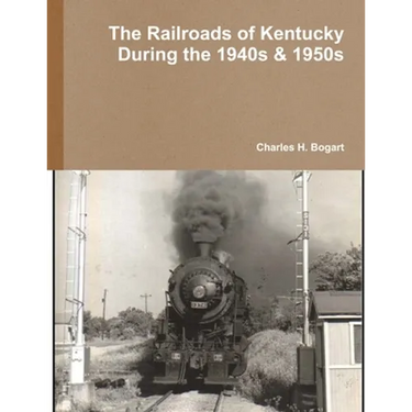 The Railroads of Kentucky During the 1940s & 1950s