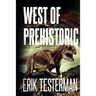 West Of Prehistoric