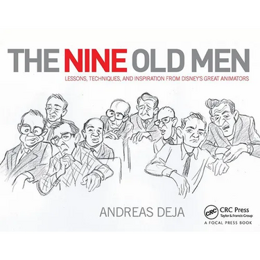 The Nine Old Men: Lessons, Techniques, and Inspiration from Disney's Great Animators