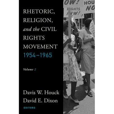 Rhetoric, Religion, and the Civil Rights Movement, 1954-1965: Volume 2