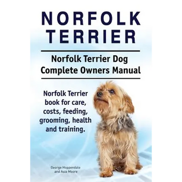 Norfolk Terrier. Norfolk Terrier Dog Complete Owners Manual. Norfolk Terrier book for care, costs, feeding, grooming, health and training.