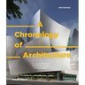 A Chronology of Architecture: A Cultural Timeline from Stone Circles to Skyscrapers