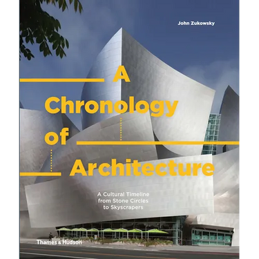 A Chronology of Architecture: A Cultural Timeline from Stone Circles to Skyscrapers