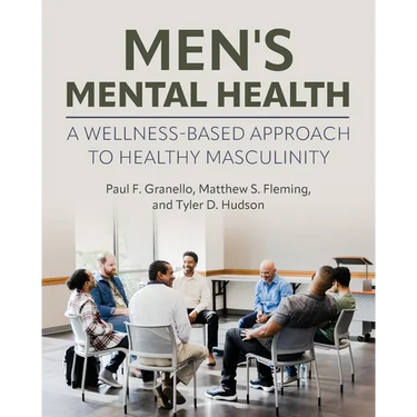 Men's Mental Health: A Wellness-Based Approach to Healthy Masculinity
