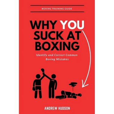 Why You Suck at Boxing: Identify and Correct Common Boxing Mistake