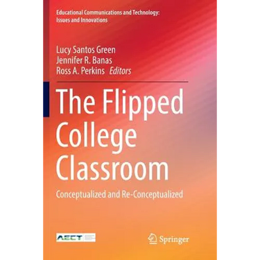 The Flipped College Classroom: Conceptualized and Re-Conceptualized