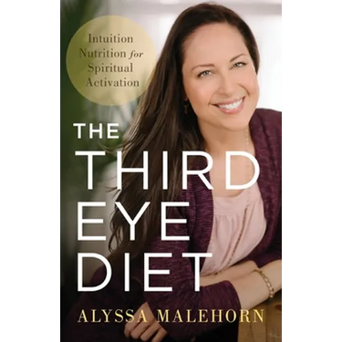 The Third Eye Diet: Intuition Nutrition for Spiritual Activation