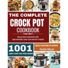 The Complete Crock Pot Cookbook: 1001 Delicious Great Selection of Crock Pot Slow Cooker Recipes for Beginners & Advanced Users: Fast Cooking Express