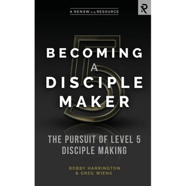 Becoming a Disciple Maker: The Pursuit of Level 5 Disciple Making