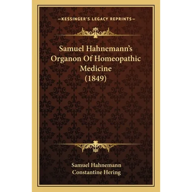 Samuel Hahnemann's Organon Of Homeopathic Medicine (1849)