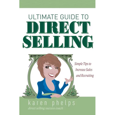 Ultimate Guide to Direct Selling: Simple Ideas to Increase Sales and Recruiting