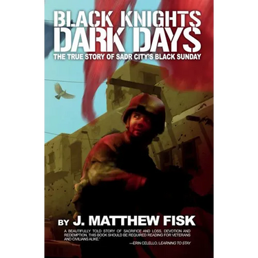 Black Knights, Dark Days: The True Story of Sadr City's Black Sunday