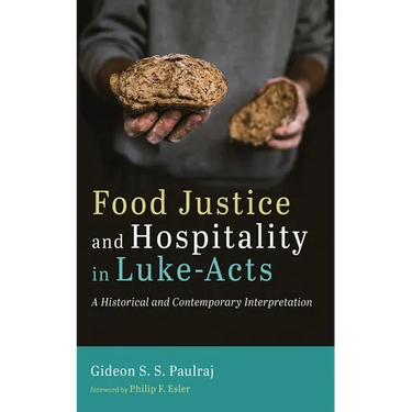 Food Justice and Hospitality in Luke-Acts: A Historical and Contemporary Interpretation