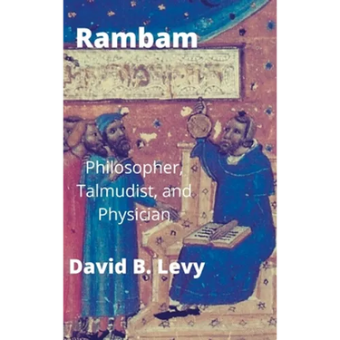 Rambam: Philosopher, Talmudist, and Physician