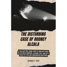 The Disturbing Case of Rodney Alcala: A Chilling True Crime Story of How One Serial Killer Fooled America, Claimed Lives, and Left a Legacy of Fear an