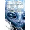 Shadows of Deception: A groundbreaking investigation about Ufos, Ets and Alien Abductions