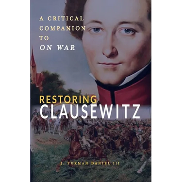 Restoring Clausewitz: A Critical Companion to On War