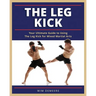 The Leg Kick: Your Ultimate Guide to Using The Leg Kick for Mixed Martial Arts