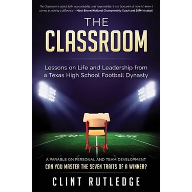 The Classroom: Lessons on Life and Leadership from a Texas High School Football Dynasty