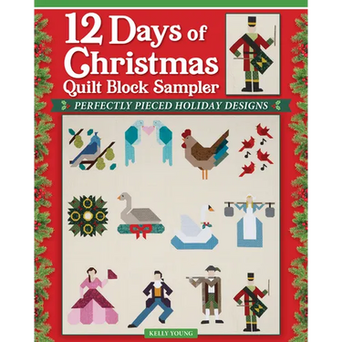 12 Days of Christmas Quilt Block Sampler: Perfectly Pieced Holiday Designs