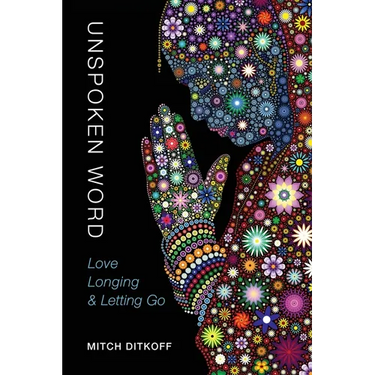 Unspoken Word: Love, Longing & Letting Go