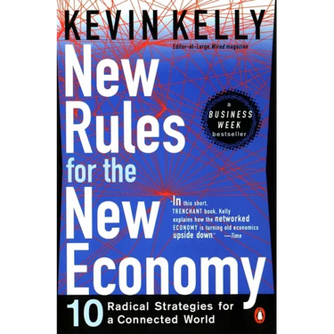 New Rules for the New Economy: 10 Radical Strategies for a Connected World