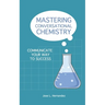 Mastering Conversational Chemistry: Communicate Your Way to Success