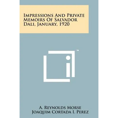 Impressions And Private Memoirs Of Salvador Dali, January, 1920