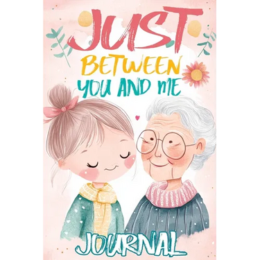 Just Between You and Me Journal: A Pass Back and Forth Diary for Grandma and Granddaughter, Filled with Prompts for Meaningful Conversations, Guided b