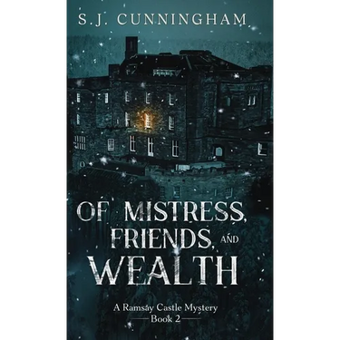 Of Mistress, Friends, and Wealth: A Ramsay Castle Mystery--Book 2