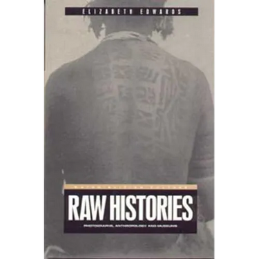 Raw Histories: Photographs, Anthropology and Museums
